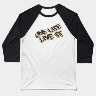 One Life Live It 01 Baseball T-Shirt